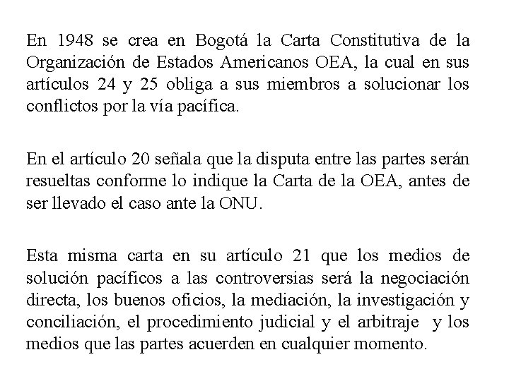 En 1948 se crea en Bogotá la Carta Constitutiva de la Organización de Estados