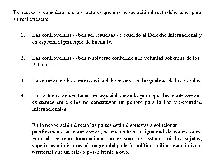 Es necesario considerar ciertos factores que una negociación directa debe tener para su real