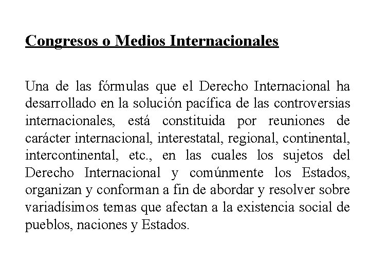 Congresos o Medios Internacionales Una de las fórmulas que el Derecho Internacional ha desarrollado