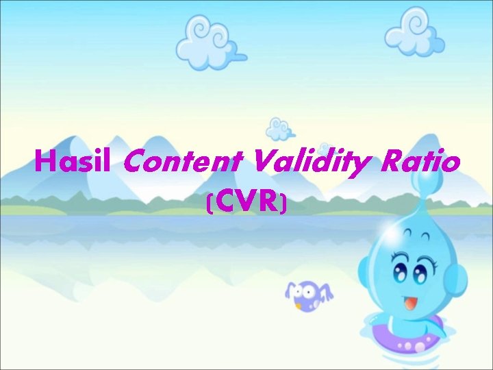 Hasil Content Validity Ratio (CVR) 