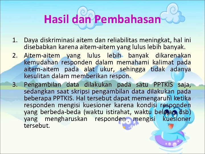 Hasil dan Pembahasan 1. Daya diskriminasi aitem dan reliabilitas meningkat, hal ini disebabkan karena