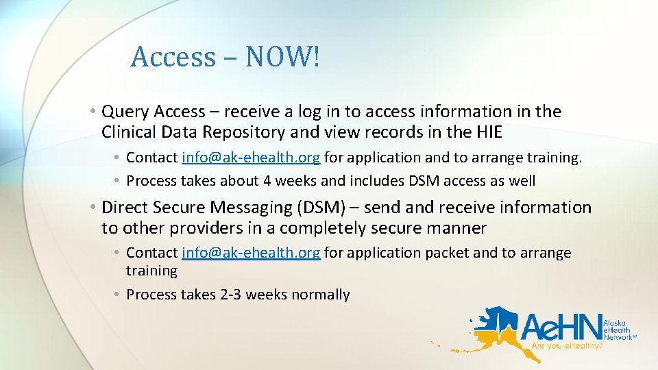 Access – NOW! • Query Access – receive a log in to access information