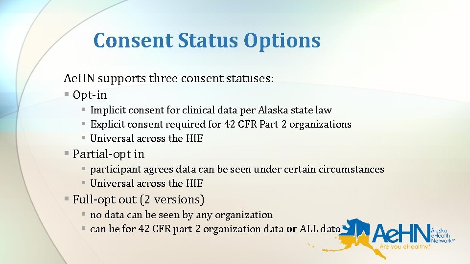 Consent Status Options Ae. HN supports three consent statuses: § Opt-in § Implicit consent