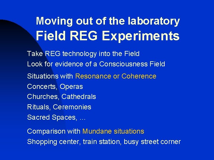 Moving out of the laboratory Field REG Experiments Take REG technology into the Field