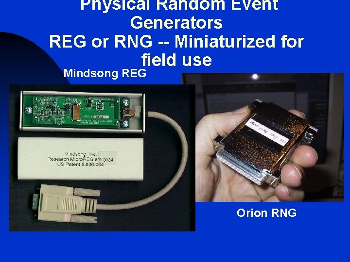 Physical Random Event Generators REG or RNG -- Miniaturized for field use Mindsong REG