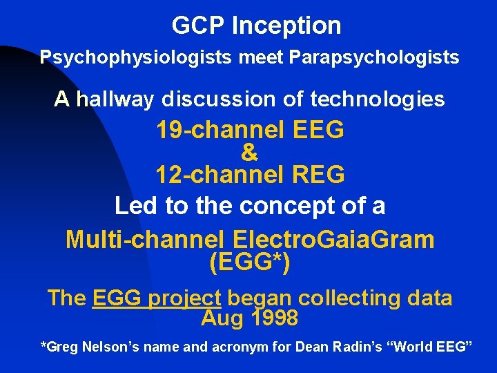 GCP Inception Psychophysiologists meet Parapsychologists A hallway discussion of technologies 19 -channel EEG &