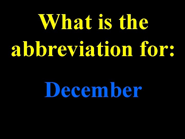 What is the abbreviation for: December 