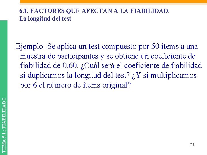 6. 1. FACTORES QUE AFECTAN A LA FIABILIDAD. La longitud del test TEMA 5.