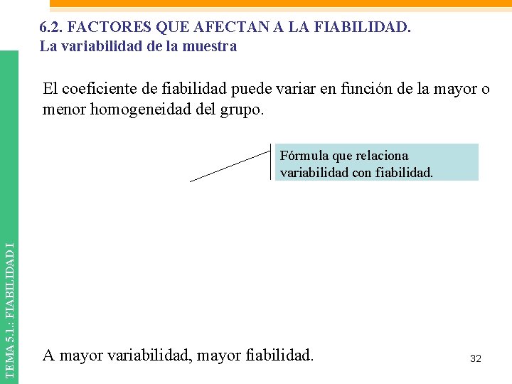 6. 2. FACTORES QUE AFECTAN A LA FIABILIDAD. La variabilidad de la muestra El