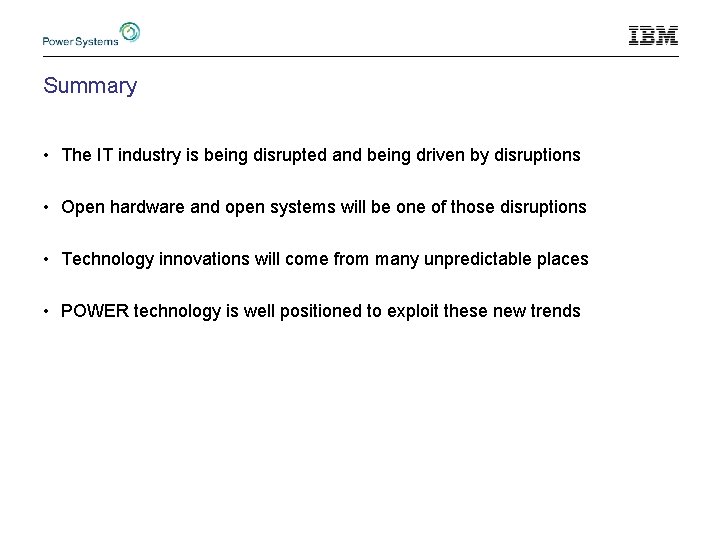 Summary • The IT industry is being disrupted and being driven by disruptions •