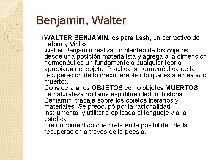 Benjamin, Walter � WALTER BENJAMIN, es para Lash, un correctivo de Latour y Virilio.