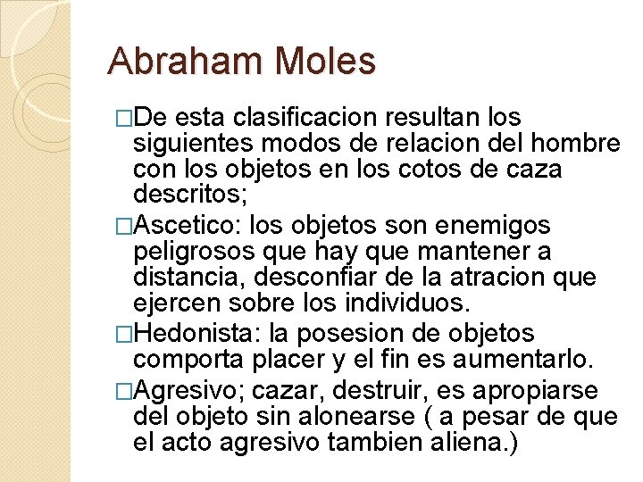 Abraham Moles �De esta clasificacion resultan los siguientes modos de relacion del hombre con