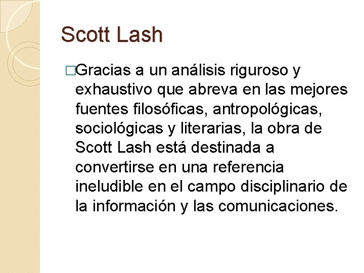 Scott Lash �Gracias a un análisis riguroso y exhaustivo que abreva en las mejores