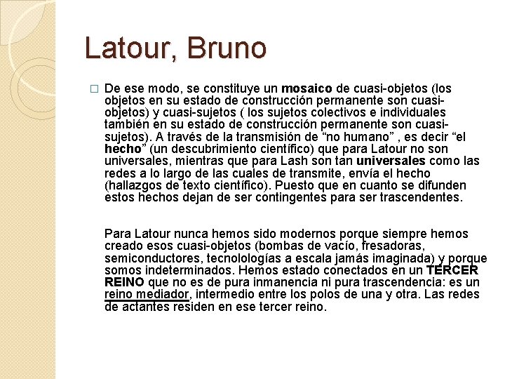 Latour, Bruno � De ese modo, se constituye un mosaico de cuasi-objetos (los objetos