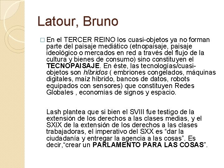 Latour, Bruno � En el TERCER REINO los cuasi-objetos ya no forman parte del