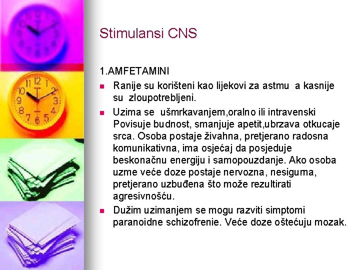 Stimulansi CNS 1. AMFETAMINI n Ranije su korišteni kao lijekovi za astmu a kasnije