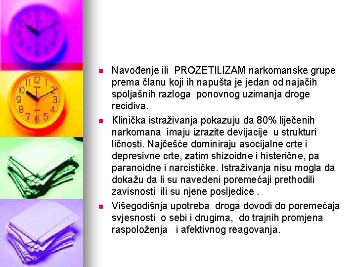 n n n Navođenje ili PROZETILIZAM narkomanske grupe prema članu koji ih napušta je