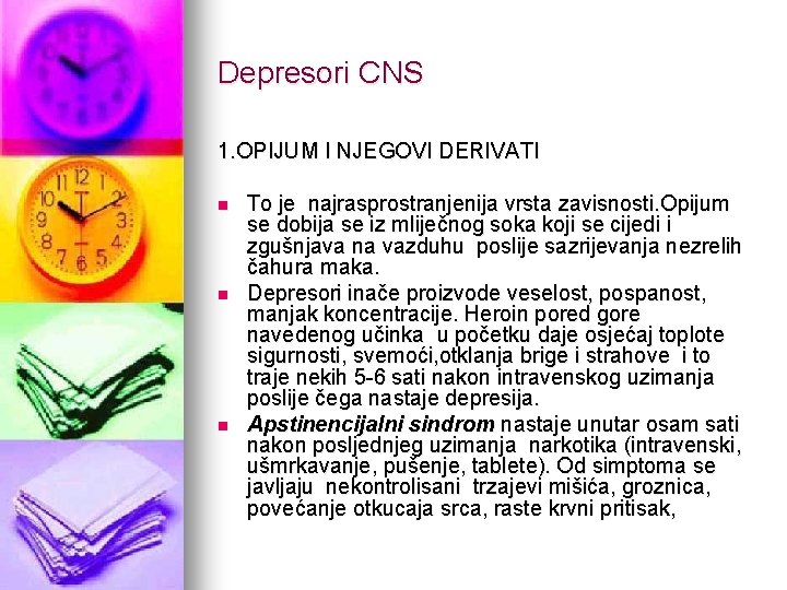 Depresori CNS 1. OPIJUM I NJEGOVI DERIVATI n n n To je najrasprostranjenija vrsta