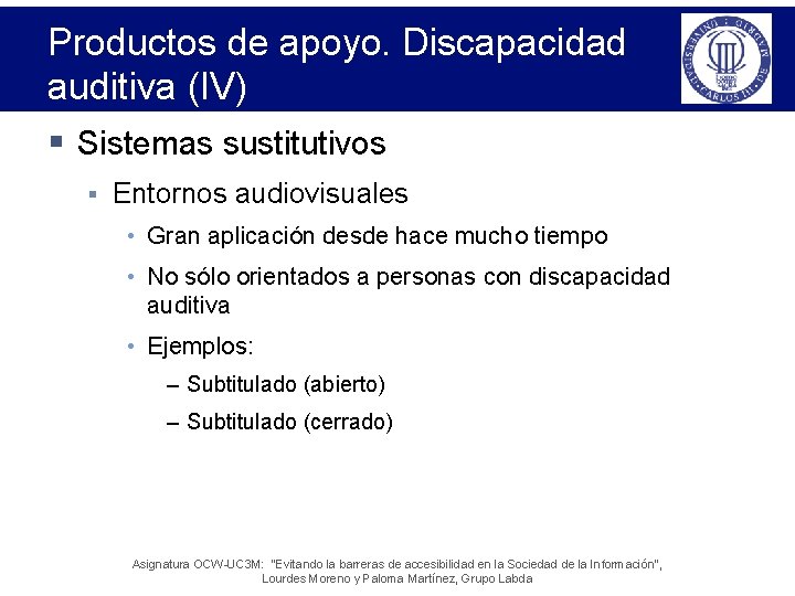 Productos de apoyo. Discapacidad auditiva (IV) § Sistemas sustitutivos § Entornos audiovisuales • Gran