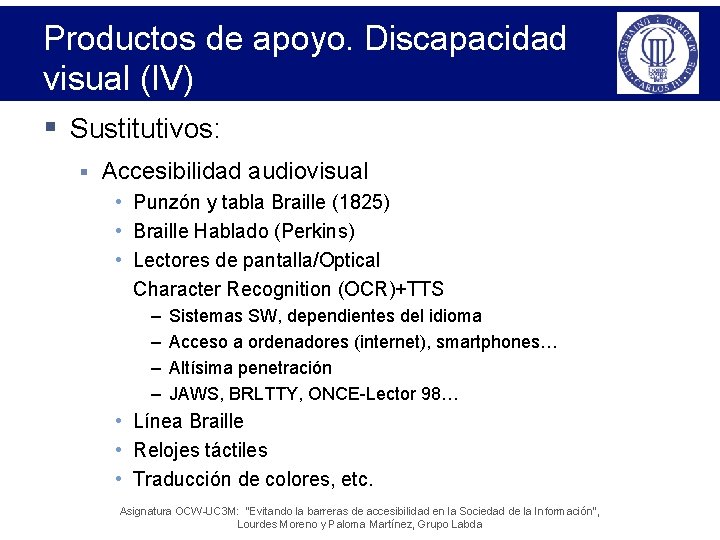 Productos de apoyo. Discapacidad visual (IV) § Sustitutivos: § Accesibilidad audiovisual • Punzón y