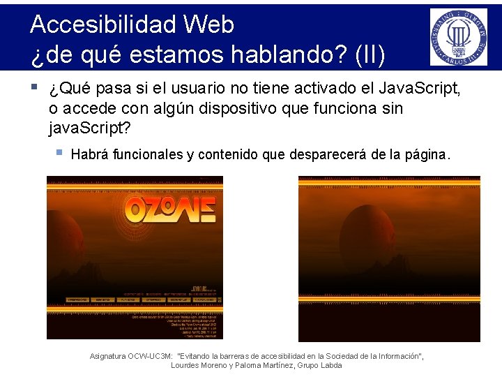 Accesibilidad Web ¿de qué estamos hablando? (II) § ¿Qué pasa si el usuario no