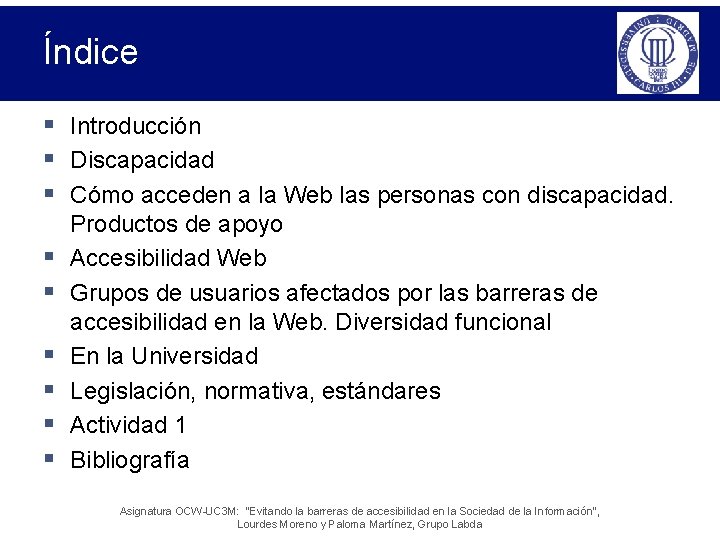 Índice § Introducción § Discapacidad § Cómo acceden a la Web las personas con