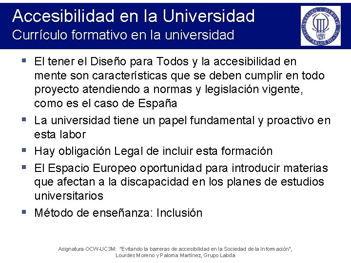 Accesibilidad en la Universidad Currículo formativo en la universidad § El tener el Diseño