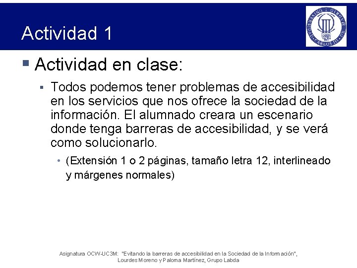 Actividad 1 § Actividad en clase: § Todos podemos tener problemas de accesibilidad en