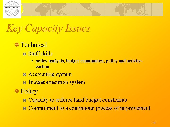Key Capacity Issues Technical Staff skills • policy analysis, budget examination, policy and activitycosting