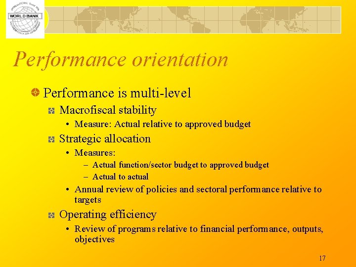 Performance orientation Performance is multi-level Macrofiscal stability • Measure: Actual relative to approved budget