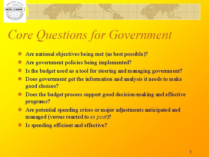 Core Questions for Government Are national objectives being met (as best possible)? Are government