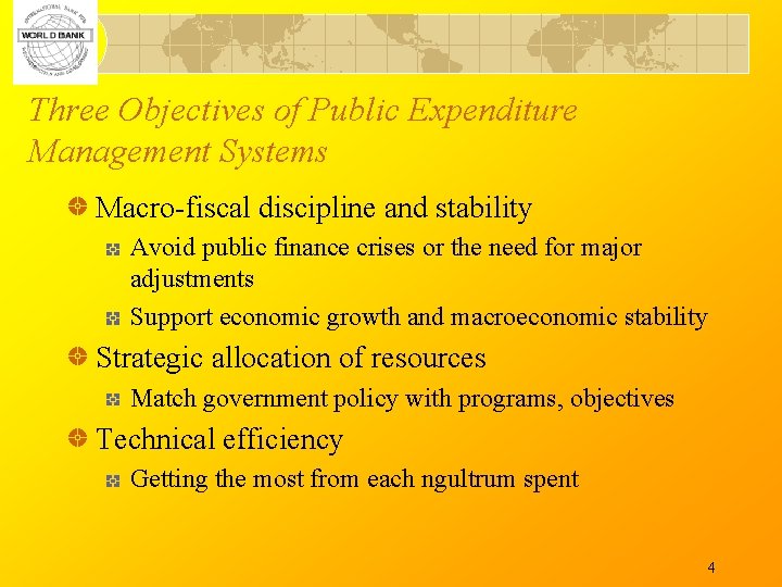 Three Objectives of Public Expenditure Management Systems Macro-fiscal discipline and stability Avoid public finance
