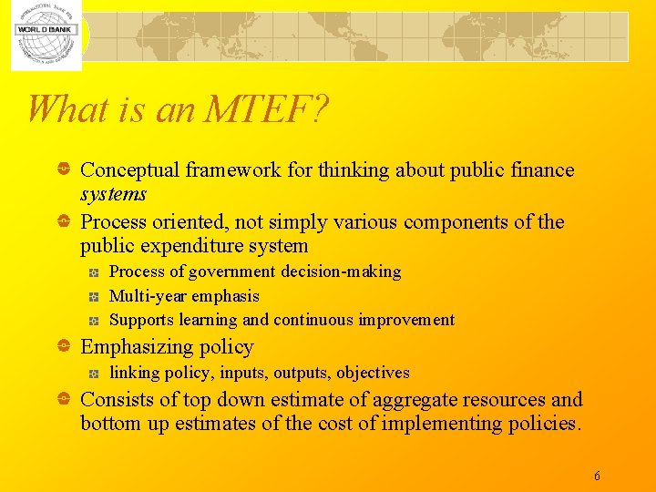 What is an MTEF? Conceptual framework for thinking about public finance systems Process oriented,