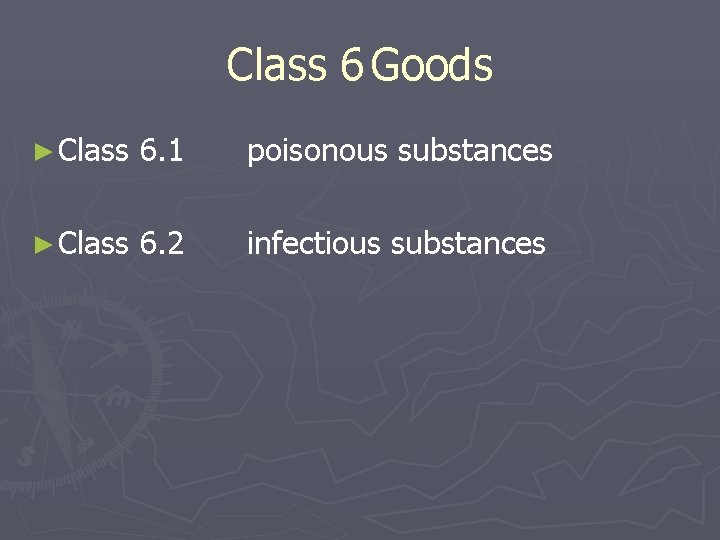 Class 6 Goods ► Class 6. 1 poisonous substances ► Class 6. 2 infectious