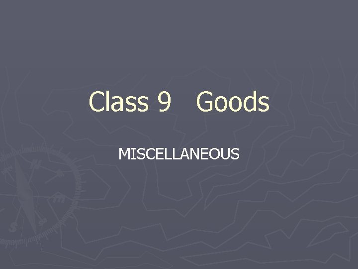 Class 9 Goods MISCELLANEOUS 