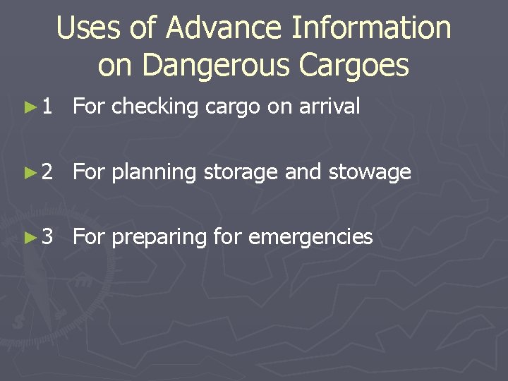 Uses of Advance Information on Dangerous Cargoes ► 1 For checking cargo on arrival