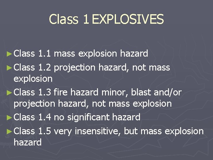 Class 1 EXPLOSIVES ► Class 1. 1 mass explosion hazard ► Class 1. 2