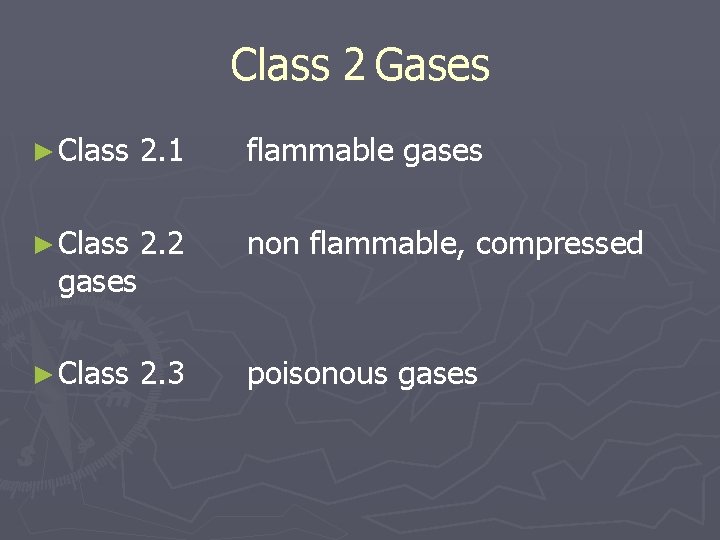 Class 2 Gases ► Class 2. 1 flammable gases ► Class 2. 2 non