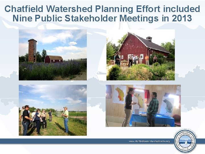 Chatfield Watershed Planning Effort included Nine Public Stakeholder Meetings in 2013 