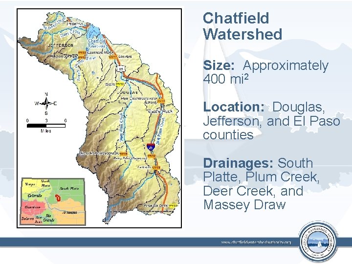 Chatfield Watershed Size: Approximately 400 mi 2 Location: Douglas, Jefferson, and El Paso counties