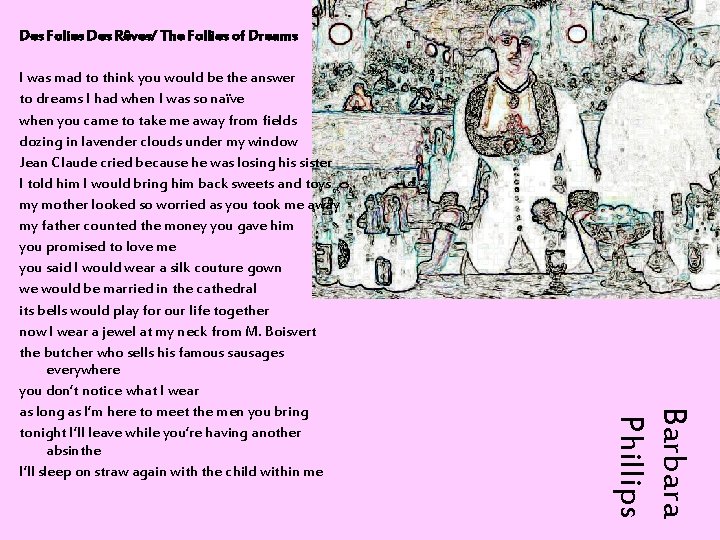 Des Folies Des Rêves/ The Follies of Dreams Barbara Phillips I was mad to