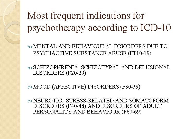 Most frequent indications for psychotherapy according to ICD-10 MENTAL AND BEHAVIOURAL DISORDERS DUE TO