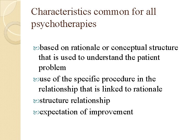 Characteristics common for all psychotherapies based on rationale or conceptual structure that is used