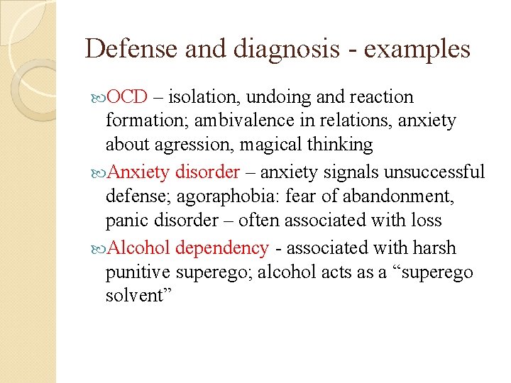 Defense and diagnosis - examples OCD – isolation, undoing and reaction formation; ambivalence in