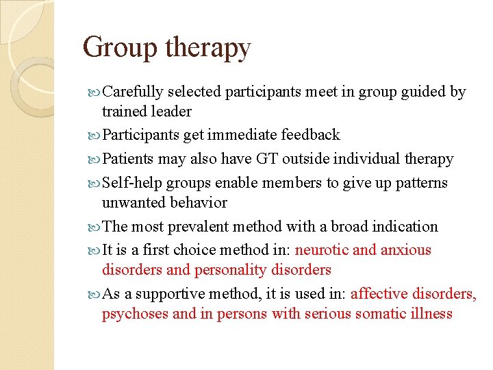 Group therapy Carefully selected participants meet in group guided by trained leader Participants get