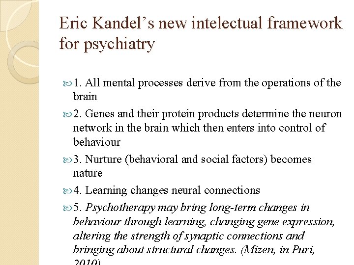 Eric Kandel’s new intelectual framework for psychiatry 1. All mental processes derive from the