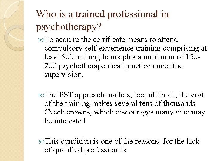 Who is a trained professional in psychotherapy? To acquire the certificate means to attend