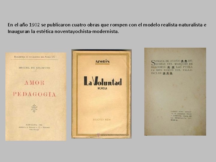 En el año 1902 se publicaron cuatro obras que rompen con el modelo realista-naturalista