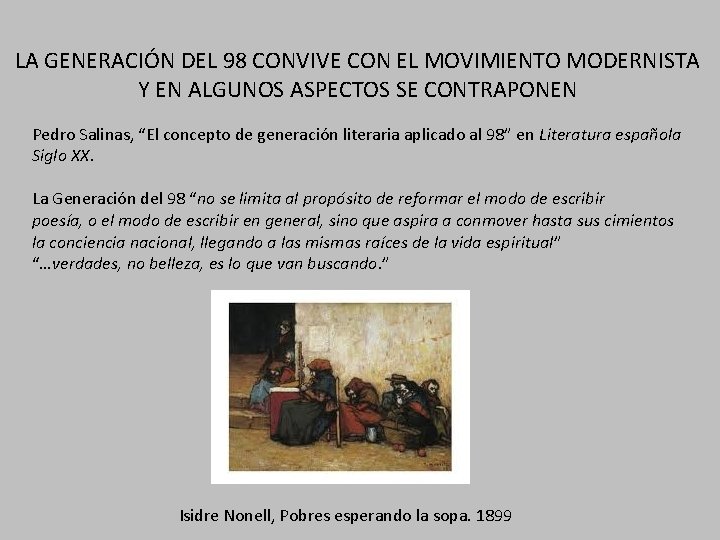 LA GENERACIÓN DEL 98 CONVIVE CON EL MOVIMIENTO MODERNISTA Y EN ALGUNOS ASPECTOS SE