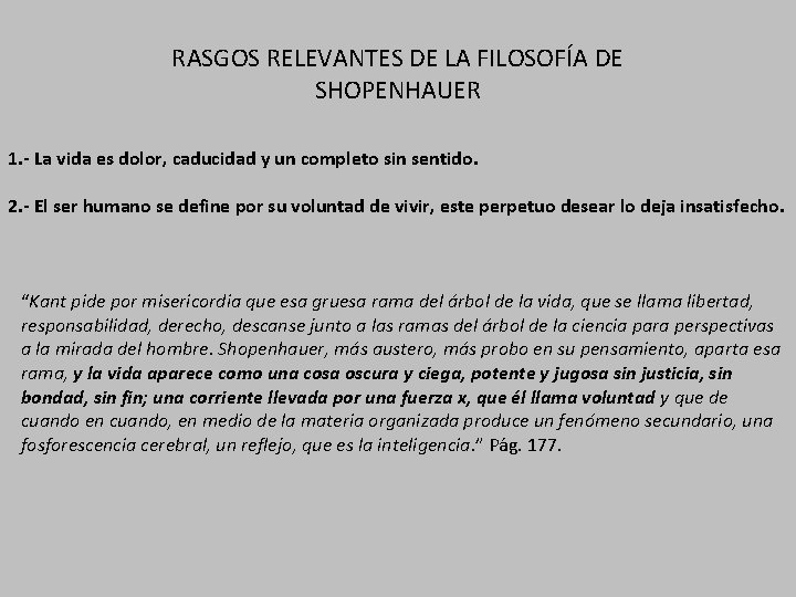 RASGOS RELEVANTES DE LA FILOSOFÍA DE SHOPENHAUER 1. - La vida es dolor, caducidad